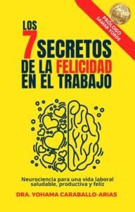 Los 7 Secretos de la Felicidad en el Trabajo: claves para disfrutar de tu entorno laboral y mejorar tu bienestar profesional cada día.